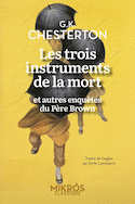 Trois instruments de la mort - et autres enquêtes du Père (Les)